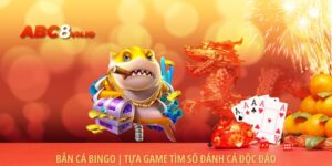 Bắn Cá Bingo | Tựa Game Tìm Số Đánh Cá Độc Đáo