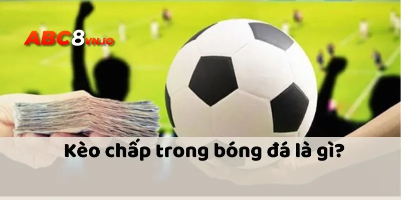 Giới thiệu qua thông tin về hình thức kèo chấp trong bóng đá