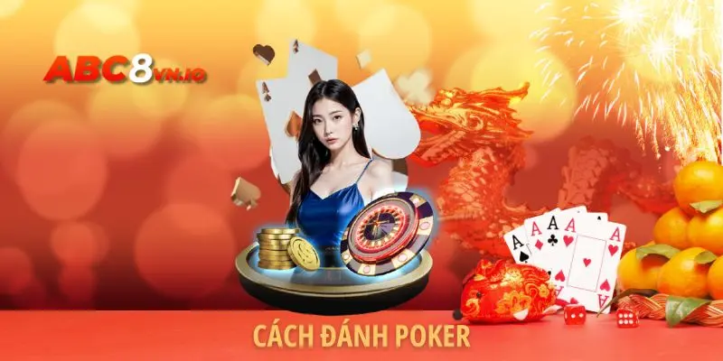 Cách Đánh Poker - Hướng Dẫn Cực Chi Tiết Cho Người Mới