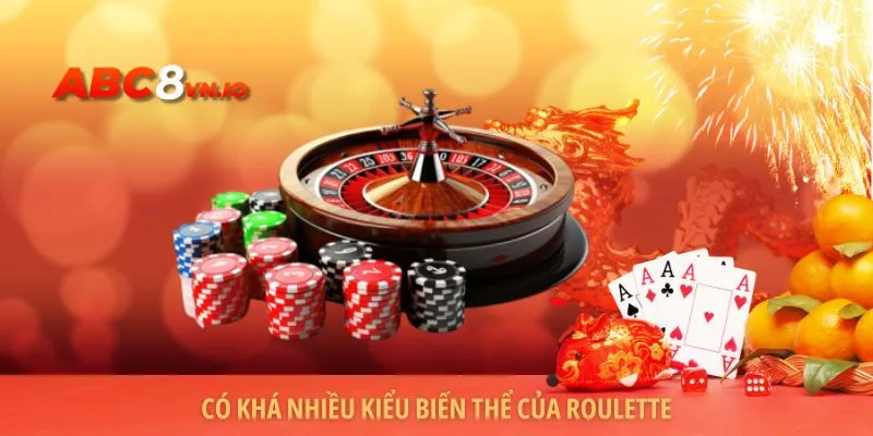 Có khá nhiều kiểu biến thể của Roulette