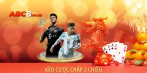 Kèo Cược Chấp 3 Chiều - Chinh Phục Thưởng Cùng ABC8