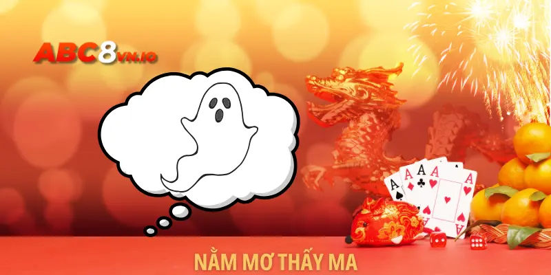 Nằm Mơ Thấy Ma - Giải Mã Ý Nghĩa Và Các Bộ Số May Mắn 