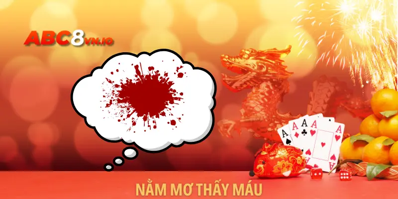 Nằm Mơ Thấy Máu - Chi Tiết Ý Nghĩa Giấc Mơ Đặc Biệt 