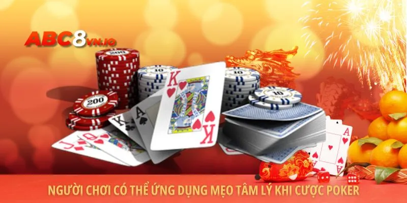 Người chơi có thể ứng dụng mẹo tâm lý khi cược poker