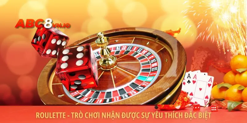 Roulette - Trò chơi nhận được sự yêu thích đặc biệt
