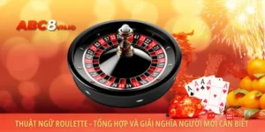 Thuật Ngữ Roulette - Tổng Hợp Và Giải Nghĩa Người Mới Cần Biết 