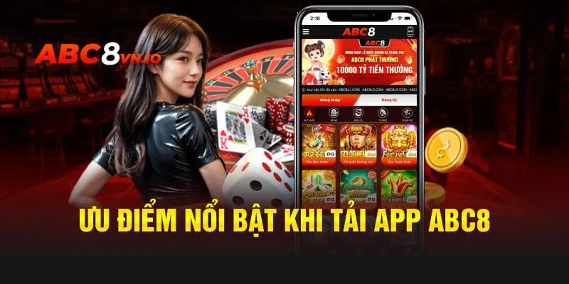 Ưu điểm thu hút khách hàng nhấn chọn tải app ABC8