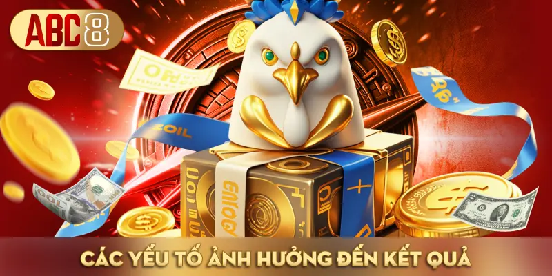 Một số yếu tố ảnh hưởng đến kết quả đá gà ABC8